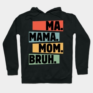 Mama-Mommy-Mom-Bruh Hoodie